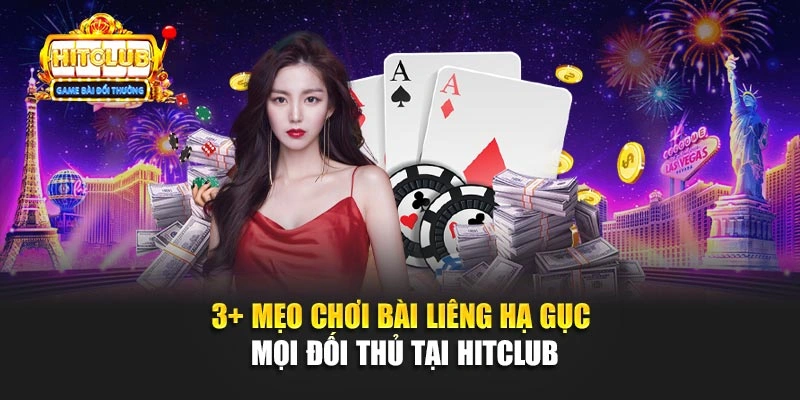 3+ Mẹo Chơi Bài Liêng Hạ Gục Mọi Đối Thủ Tại Hitclub