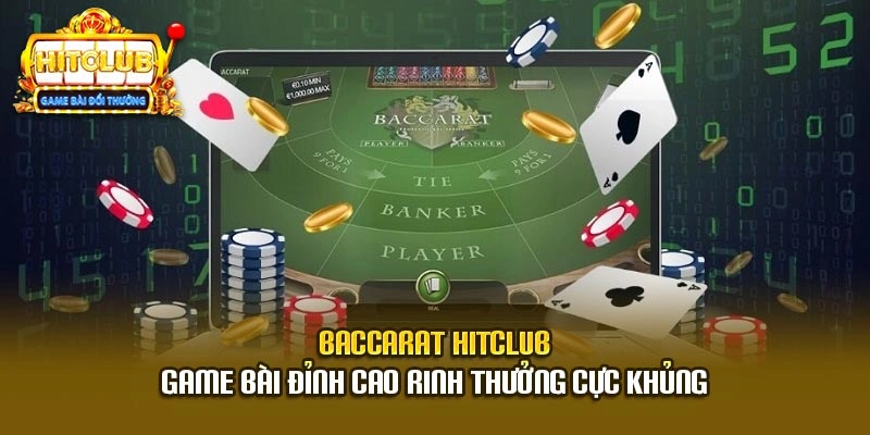 Baccarat Hitclub - Game Bài Đỉnh Cao Rinh Thưởng Cực Khủng
