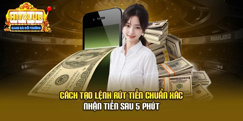 Cách tạo lệnh rút tiền chuẩn xác nhận tiền sau 5 phút