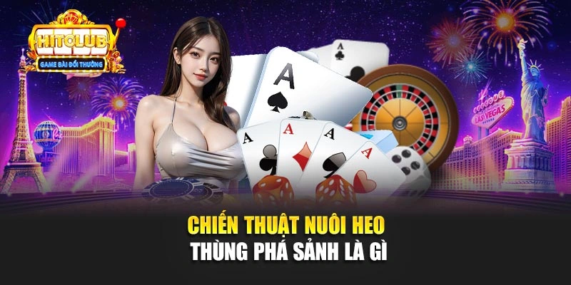 Chiến thuật nuôi heo thùng phá sảnh là gì