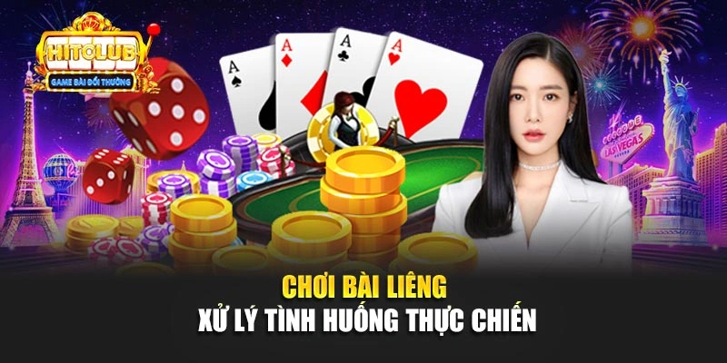 Chơi bài Liêng xử lý tình huống thực chiến