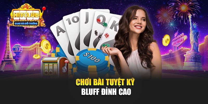 Chơi bài tuyệt kỹ bluff đỉnh cao