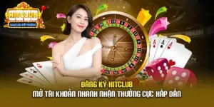Đăng Ký Hitclub - Mở Tài Khoản Nhanh Nhận Thưởng Cực Hấp Dẫn