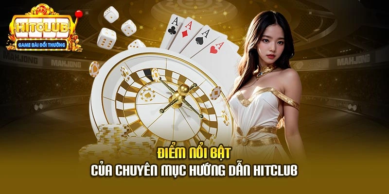 Điểm nổi bật của Hitclub hướng dẫn chuyên nghiệp