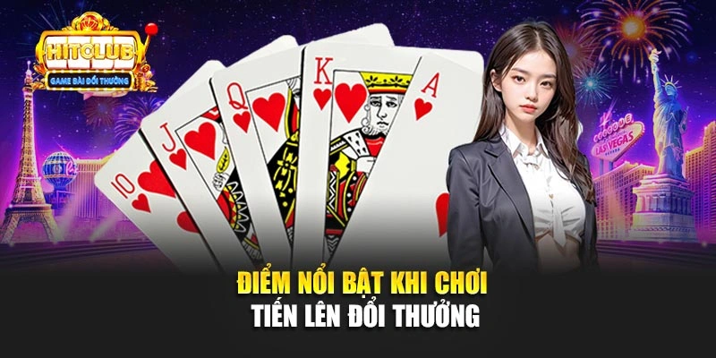 Điểm nổi bật khi chơi Tiến lên đổi thưởng