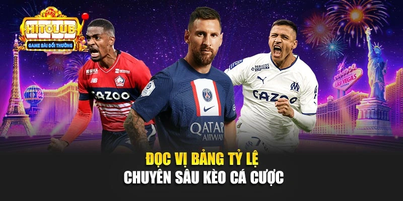 Đọc vị bảng tỷ lệ chuyên sâu kèo cá cược