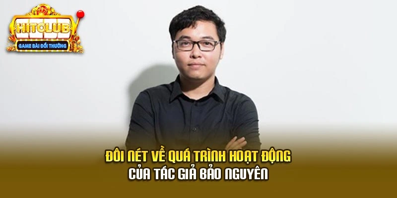 Đôi nét về quá trình hoạt động của tác giả Bảo Nguyên