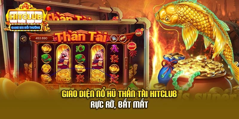 Giao diện nổ hũ thần tài HitClub rực rỡ, bắt mắt