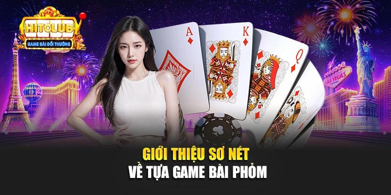 Giới thiệu sơ nét về tựa game bài Phỏm