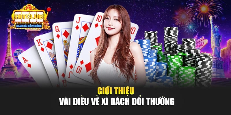Giới thiệu vài điều về Xì Dách đổi thưởng