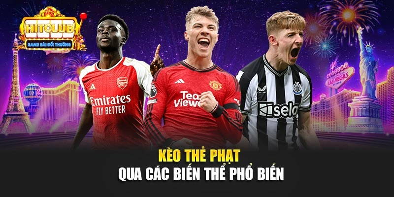 Kèo thẻ phạt qua các biến thể phổ biến