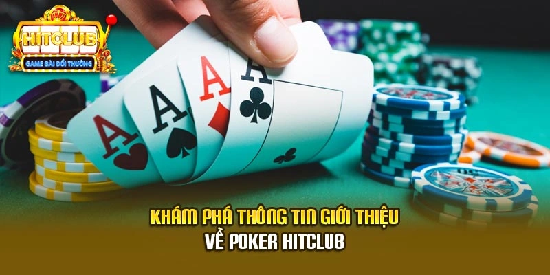 Khám phá thông tin giới thiệu về poker Hitclub
