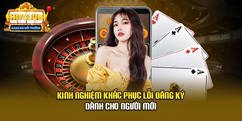 Kinh nghiệm khắc phục lỗi đăng ký dành cho người mới