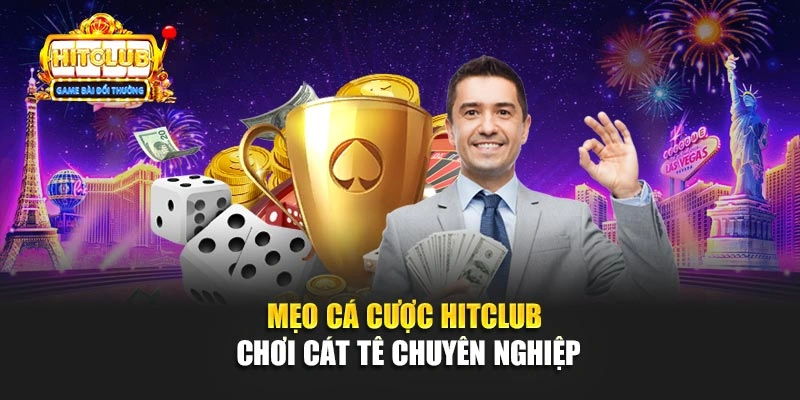 Mẹo cá cược Hitclub chơi Cát Tê chuyên nghiệp