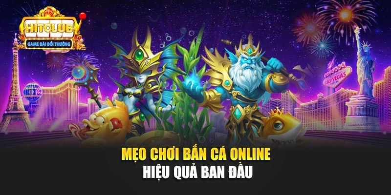 Mẹo chơi bắn cá online hiệu quả ban đầu