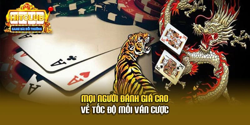 Mọi người đánh giá cao về tốc độ mỗi ván cược
