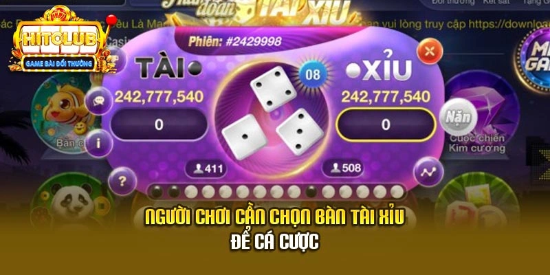 Người chơi cần chọn bàn tài xỉu để cá cược