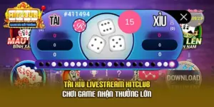 Tài Xỉu Livestream Hitclub - Chơi Game Nhận Thưởng Lớn