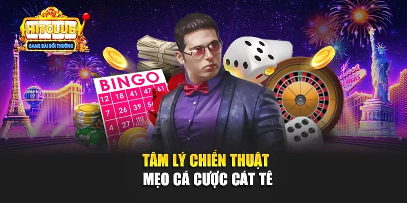 Tâm lý chiến thuật mẹo cá cược Cát Tê