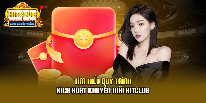 Tìm hiểu quy trình kích hoạt khuyến mãi Hitclub