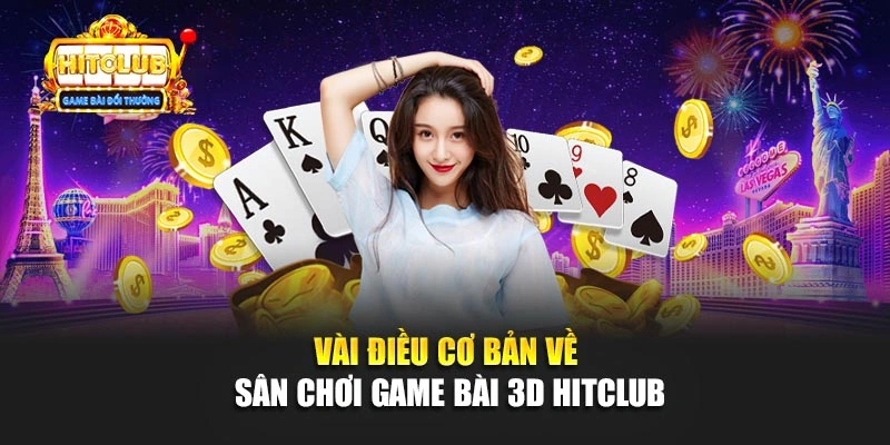 Vài điều cơ bản về sân chơi game bài 3D Hitclub